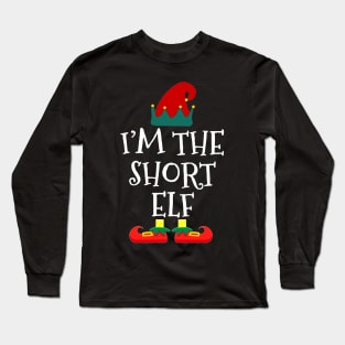 I am Short Elf Funny  Family Christmas Long Sleeve T-Shirt